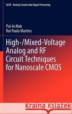 High-/Mixed-Voltage Analog and RF Circuit Techniques for Nanoscale CMOS Pui-In Mak Rui Paulo Martins 9781441995384