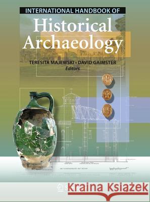 International Handbook of Historical Archaeology Teresita Majewski David Gaimster 9781441999238 Springer