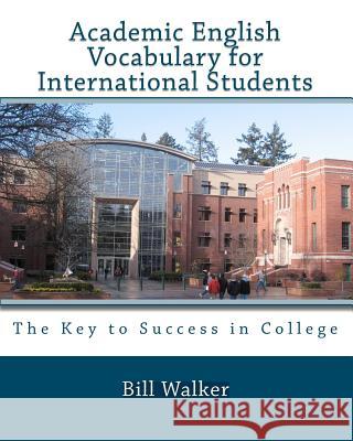 Academic English Vocabulary For International Students Walker, Bill 9781442113138 Createspace