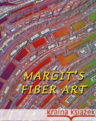 Margit's Fiber Art Margit Kagerer 9781442159396 Createspace