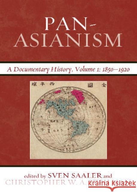 Pan-Asianism: A Documentary History, 1850-1920, Volume 1 Saaler, Sven 9781442205963 Rowman & Littlefield Publishers, Inc.