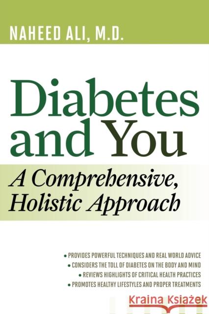 Diabetes and You: A Comprehensive, Holistic Approach Ali, Naheed 9781442207295 0