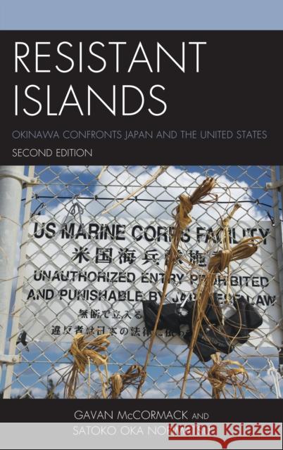 Resistant Islands: Okinawa Confronts Japan and the United States Gavan McCormack Satoko Oka Norimatsu 9781442215634 Rowman & Littlefield Publishers