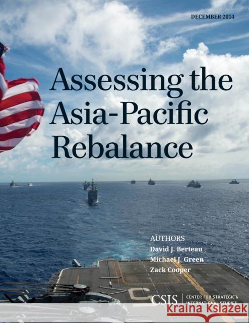 Assessing the Asia-Pacific Rebalance David J. Berteau Michael J. Green Zack Cooper 9781442240575 Rowman & Littlefield Publishers