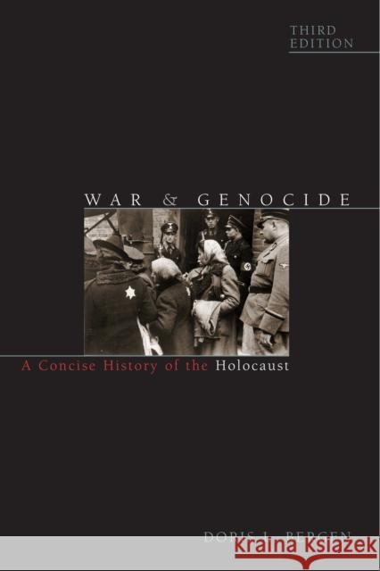 War and Genocide: A Concise History of the Holocaust Doris L. Bergen 9781442242289 Rowman & Littlefield Publishers