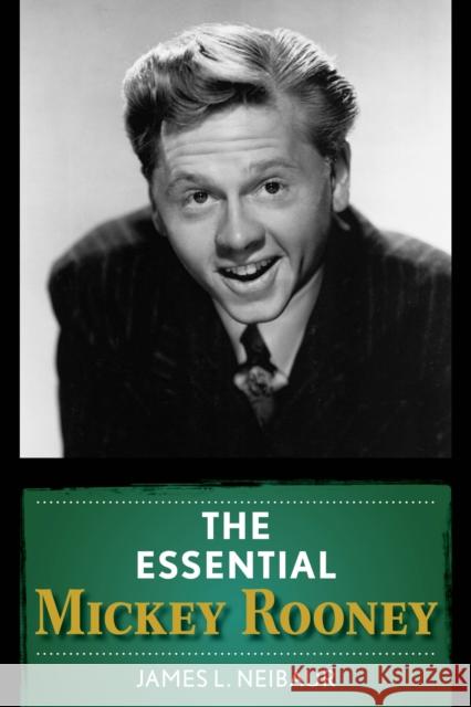 The Essential Mickey Rooney James L. Neibaur 9781442260955