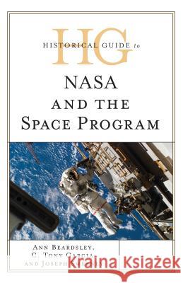 Historical Guide to NASA and the Space Program Ann Beardsley 9781442262867 Rowman & Littlefield Publishers