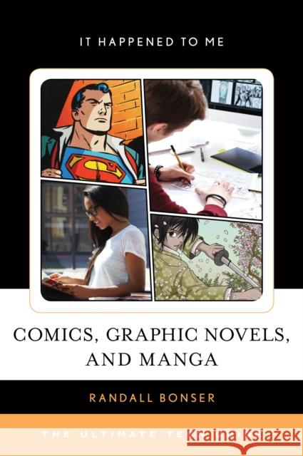 Comics, Graphic Novels, and Manga: The Ultimate Teen Guide Randall Bonser 9781442268395 Rowman & Littlefield Publishers