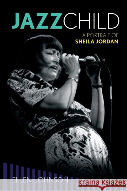 Jazz Child: A Portrait of Sheila Jordan Ellen Johnson 9781442277762 Rowman & Littlefield Publishers