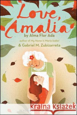 Love, Amalia Alma Flor Ada Gabriel M. Zubizarreta 9781442424036 Atheneum Books for Young Readers