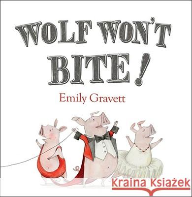 Wolf Won't Bite! Emily Gravett Emily Gravett 9781442427631 Simon & Schuster Children's Publishing