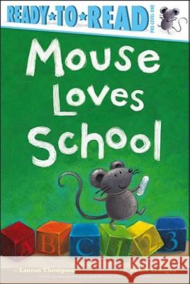 Mouse Loves School: Ready-To-Read Pre-Level 1 Thompson, Lauren 9781442428980 Simon Spotlight