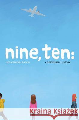 Nine, Ten: A September 11 Story Nora Raleigh Baskin 9781442485068 Atheneum Books for Young Readers