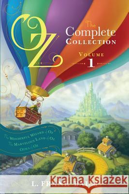 Oz, the Complete Collection, Volume 1: The Wonderful Wizard of Oz; The Marvelous Land of Oz; Ozma of Oz Baum, L. Frank 9781442485471