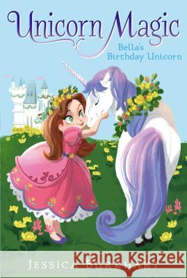 Bella's Birthday Unicorn Jessica Burkhart Victoria Ying 9781442498228 Aladdin Paperbacks