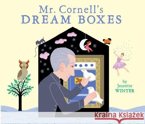 Mr. Cornell's Dream Boxes Jeanette Winter Jeanette Winter 9781442499003