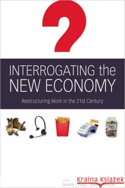 Interrogating the New Economy: Restructuring Work in the 21st Century Pupo, Norene 9781442600553 University of Toronto Press
