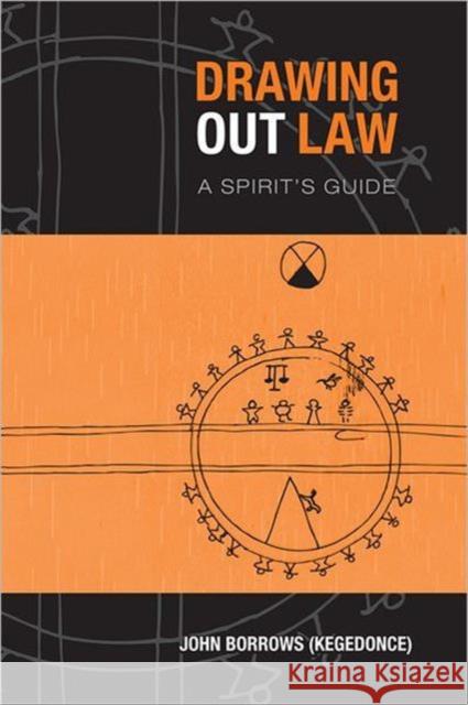 Drawing Out Law: A Spirit's Guide Borrows, John 9781442610095 University of Toronto Press