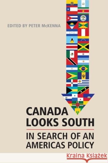 Canada Looks South: In Search of an Americas Policy McKenna, Peter 9781442611085 University of Toronto Press