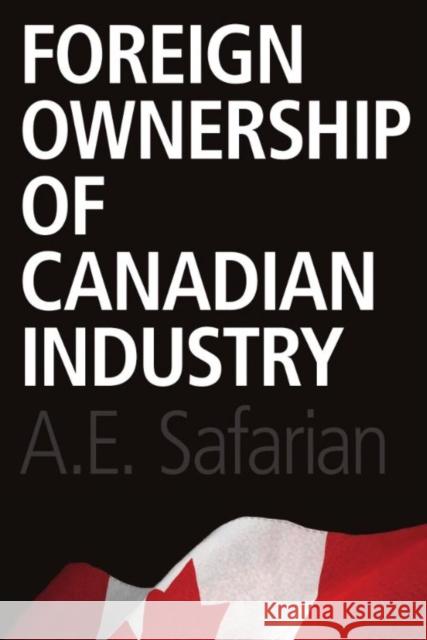 Foreign Ownership of Canadian Industry A E Safarian 9781442612228 0