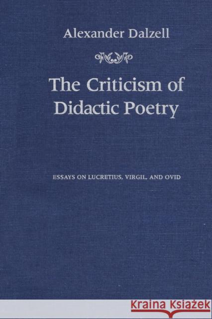 The Criticism of Didactic Poetry: Essays on Lucretius, Virgil, and Ovid Dalzell, Alexander 9781442612990 University of Toronto Press