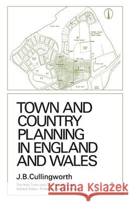 Town and Country Planning in England and Wales: (Third Edition, Revised) Cullingworth, John B. 9781442639607