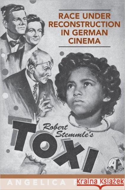 Race Under Reconstruction in German Cinema: Robert Stemmle's Toxi Fenner, Angelica 9781442640085 University of Toronto Press