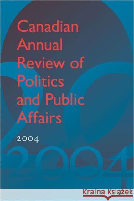 Canadian Annual Review of Politics and Public Affairs 2004 David Mutimer 9781442642287 University of Toronto Press