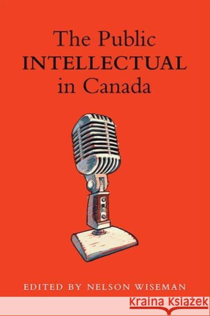 The Public Intellectual in Canada Wiseman, Nelson 9781442645264