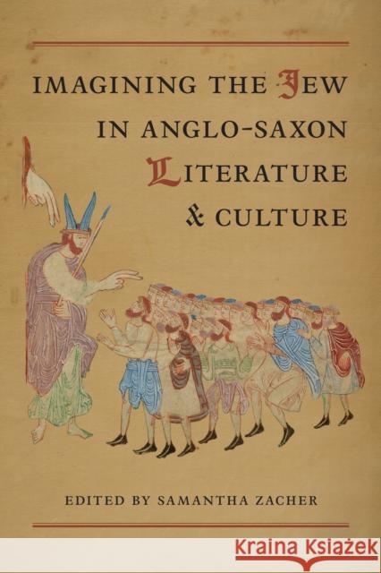 Imagining the Jew in Anglo-Saxon Literature and Culture Samantha Zacher 9781442646674 University of Toronto Press