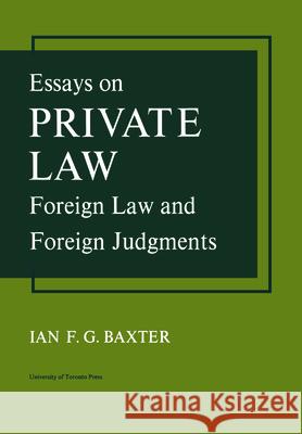 Essays on Private Law: Foreign Law and Foreign Judgments Ian F G Baxter   9781442651715 University of Toronto Press, Scholarly Publis