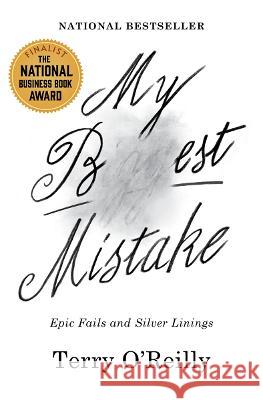 My Best Mistake: Epic Fails and Silver Linings Terry O'Reilly 9781443459518
