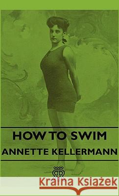 How to Swim Kellermann, Annette 9781443721837 Upton Press