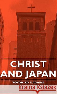 Christ and Japan Kagawa, Toyohiko 9781443729154 Kagawa Press