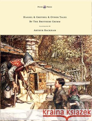 Hansel & Grethel - & Other Tales by the Brothers Grimm - Illustrated by Arthur Rackham Grimm, Jakob 9781443797320 Pook Press