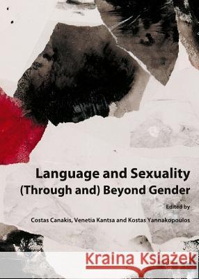 Language and Sexuality (Through And) Beyond Gender Canakis, Costas 9781443821469