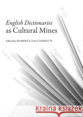 English Dictionaries as Cultural Mines Roberta Facchinetti 9781443836470 Cambridge Scholars Publishing