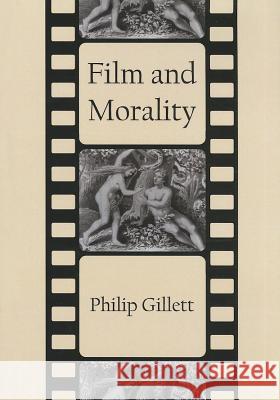 Film and Morality Philip Gillett 9781443841948