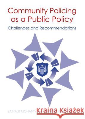Community Policing as a Public Policy: Challenges and Recommendations Satyajit Mohanty Rabindra K. Mohanty 9781443859530