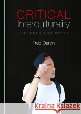 Critical Interculturality: Lectures and Notes Garry Robson 9781443894951
