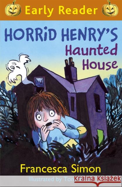 Horrid Henry Early Reader: Horrid Henry's Haunted House: Book 28 Francesca Simon 9781444009071