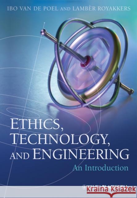 Ethics, Technology, and Engineering: An Introduction Royakkers, Lamber 9781444330946