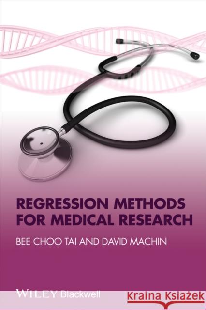 Regression Methods for Medical Research Tai, Bee Choo; Machin, David 9781444331448 John Wiley & Sons