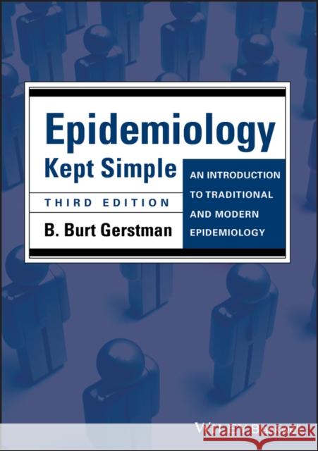 Epidemiology Kept Simple: An Introduction to Traditional and Modern Epidemiology Gerstman, B. Burt 9781444336085 Wiley-Blackwell (an imprint of John Wiley & S