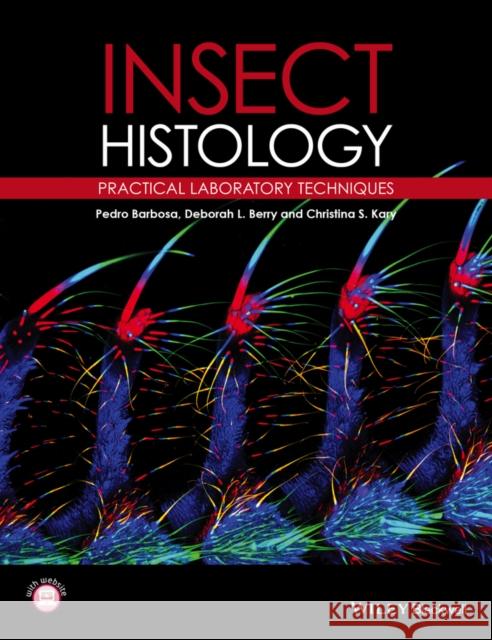 Insect Histology: Practical Laboratory Techniques Barbosa, Pedro 9781444336962