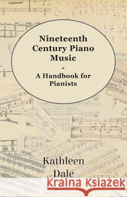 Nineteenth Century Piano Music - A Handbook for Pianists Kathleen Dale 9781444605594 Sigaud Press