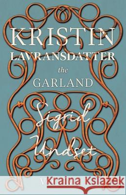 The Garland; Kristin Lavransdatter - Volume I Undset, Sigrid 9781444627985 Brunauer Press