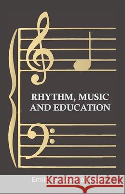 Rhythm, Music and Education Emile Jaques-Dalcroze 9781444637809 Barclay Press