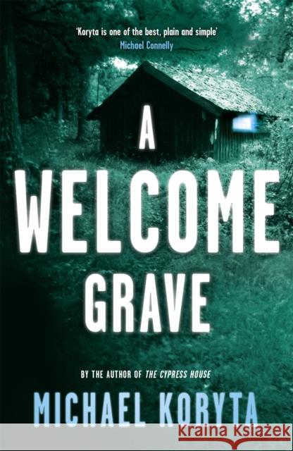 A Welcome Grave: Lincoln Perry 3 Michael Koryta 9781444713954