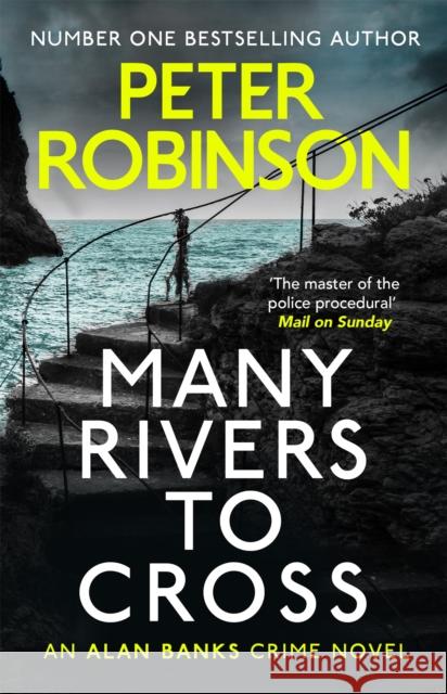 Many Rivers to Cross: The 26th DCI Banks novel from The Master of the Police Procedural Peter Robinson 9781444787009 Hodder & Stoughton